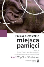 Polsko-niemieckie miejsca pamięci Tom 2
