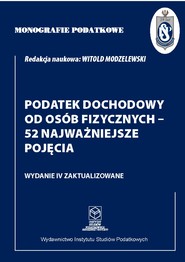 Monografie Podatkowe: Podatek dochodowy od osób fizycznych - 53 najważniejsze pojęcia