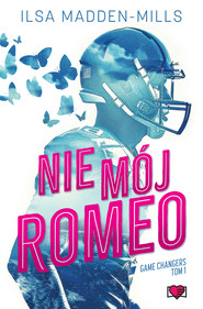 Nie mój Romeo. Game Changers.