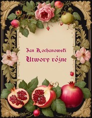 Utwory różne Jana Kochanowskiego