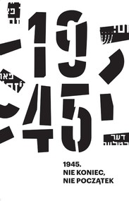 1945. Nie koniec, nie początek