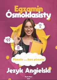 PISANIE...BEZ PISANIA. EGZAMIN ÓSMOKLASISTY Z JĘZYKA ANGIELSKIEGO.