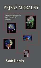 Pejzaż moralny. W jaki sposób nauka może określać wartości