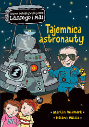 Tajemnica astronauty. Biuro Detektywistyczne Lassego i Mai