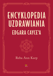 Encyklopedia uzdrawiania Edgara Cayce'a