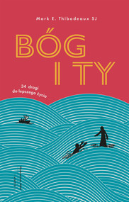 Bóg i Ty. 34 drogi do lepszego życia wyd. 2