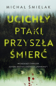 Ucichły ptaki, przyszła śmierć