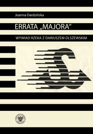 Errata „Majora”. Wywiad rzeka z Dariuszem Olszewskim – oficerem kadrowym Solidarności Walczącej