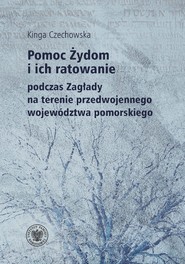 Pomoc Żydom i ich ratowanie podczas Zagłady na terenie przedwojennego województwa pomorskiego