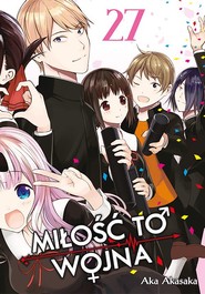 KAGUYA-SAMA Miłość to wojna. Tom 27