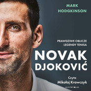 Novak Djoković. Prawdziwe oblicze legendy tenisa