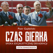 Czas Gierka. Epoka socjalistycznej dekadencji