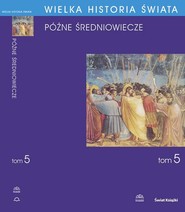 WIELKA HISTORIA ŚWIATA tom V Późne średniowiecze