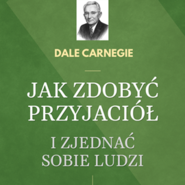 Jak zdobyć przyjaciół i zjednać sobie ludzi