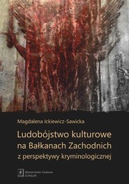 Ludobójstwo kulturowe na Bałkanach Zachodnich z perspektywy kryminologicznej
