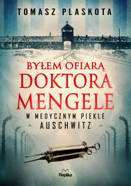 Byłem ofiarą doktora Mengele