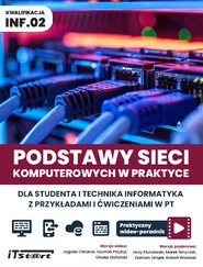 Podstawy sieci komputerowych w praktyce dla studentai technika informatyka z przykładami i ćwiczeniami w PT.