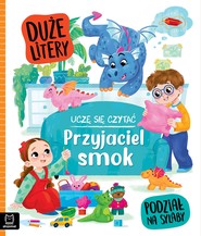 Przyjaciel smok. Uczę się czytać. Duże litery. Podział na sylaby