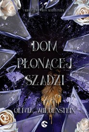Dom płonącej szadzi. Królestwo Wron. Tom 5