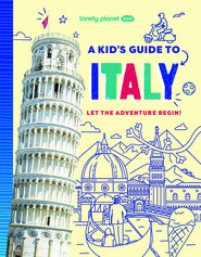 Lonely Planet Kids A Kid's Guide to Italy