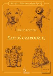 Kajtuś czarodziej. Klasyka literatury dziecięcej