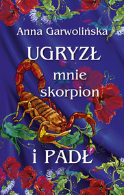 Ugryzł mnie skorpion i padł