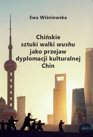 Chińskie sztuki walki wushu jako przejaw dyplomacji kulturalnej Chin