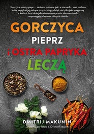 Gorczyca, pieprz i ostra papryka leczą
