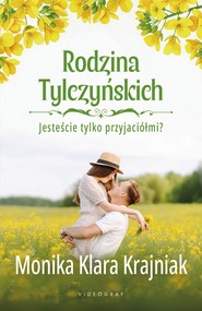 Rodzina Tylczyńskich Tom 1 Jesteście tylko przyjaciółmi?