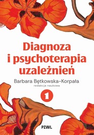 Diagnoza i psychoterapia uzależnień tom 1