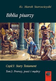 Biblia pisarzy. Część 1. Stary testament, Tom 3. Prorocy, poeci i mędrcy