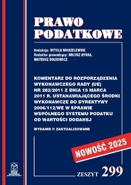 Komentarz do Rozporządzenia wykonawczego Rady (UE) nr 282/2011 ustanawiającego środki wykonawcze do Dyrektywy 2006/112/WE w sprawie wspólnego systemu podatku od wartości dodanej