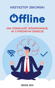 Offline: Jak odnaleźć równowagę w cyfrowym świecie