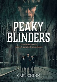 Peaky Blinders. Prawdziwa historia słynnych gangów Birminghamu