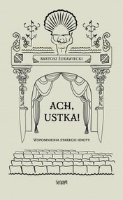 Ach, Ustka. Wspomnienia starego idioty