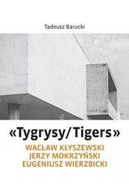 „Tygrysy/Tigers” – Wacław Kłyszewski, Jerzy Mokrzyński, Eugeniusz Wierzbicki