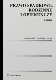 Prawo spadkowe, rodzinne i opiekuńcze. Kazusy