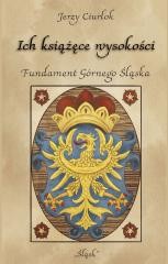 Ich książęce wysokości. Fundament Górnego Śląska