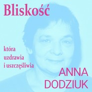 Bliskość, która  uzdrawia i uszczęśliwia
