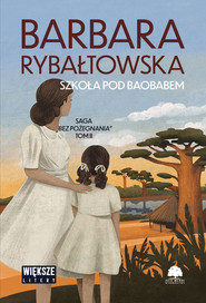 Szkoła pod baobabem. Saga bez pożegnania. Tom 2 (duże litery)