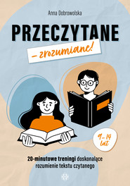 Przeczytane – zrozumiane! 20-minutowe treningi doskonalące rozumienie tekstu czytanego
