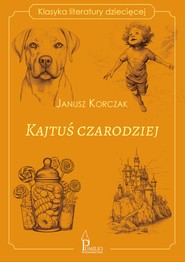 Kajtuś czarodziej. Klasyka literatury dziecięcej