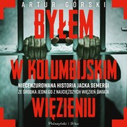 Byłem w kolumbijskim więzieniu