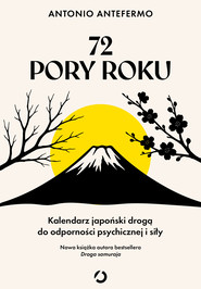 72 pory roku. Kalendarz japoński drogą do odporności psychicznej i siły