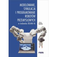 Modelowanie, symulacja i programowanie robotów przemysłowych w środowisku Delmia V6