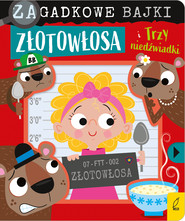 Złotowłosa i trzy niedźwiadki. Zagadkowe bajki