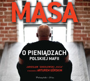 Masa o pieniądzach polskiej mafii. Jarosław Sokołowski „Masa” w rozmowie z Arturem Górskim