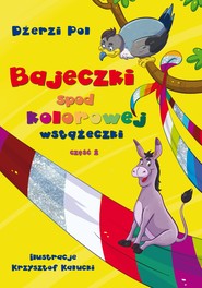 Bajeczki spod kolorowej wstążeczki, część 2