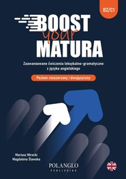 Boost Your Matura. Zaawansowane ćwiczenia leksykalno – gramatyczne