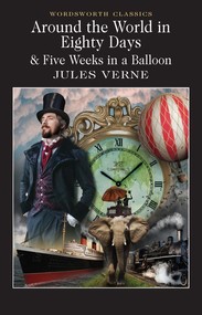 Around the World in 80 Days / Five Weeks in a Balloon. Wordsworth Classics wer. angielska